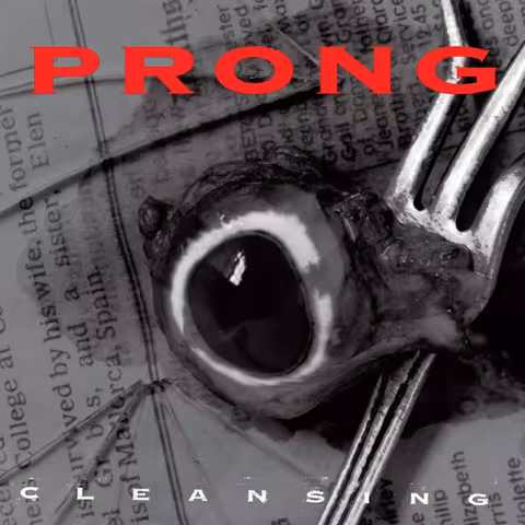 Black and white cover of Prong's Cleansing showing a human eyeball on torn obituary newspaper with a metal fork's tines pressed against it, PRONG in red above and CLEANSING in white below.