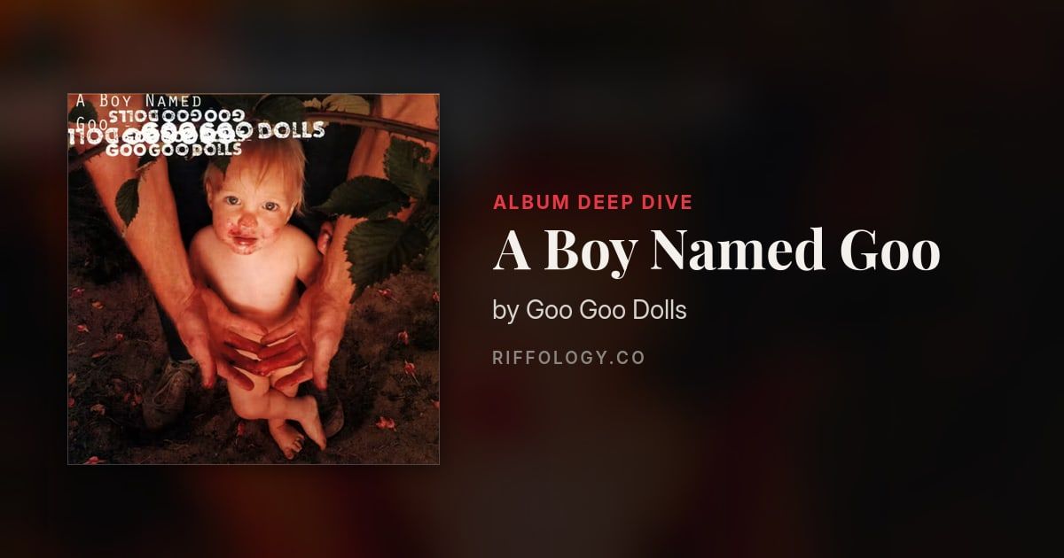 A Boy Named Goo by Goo Goo Dolls: The Complete Story