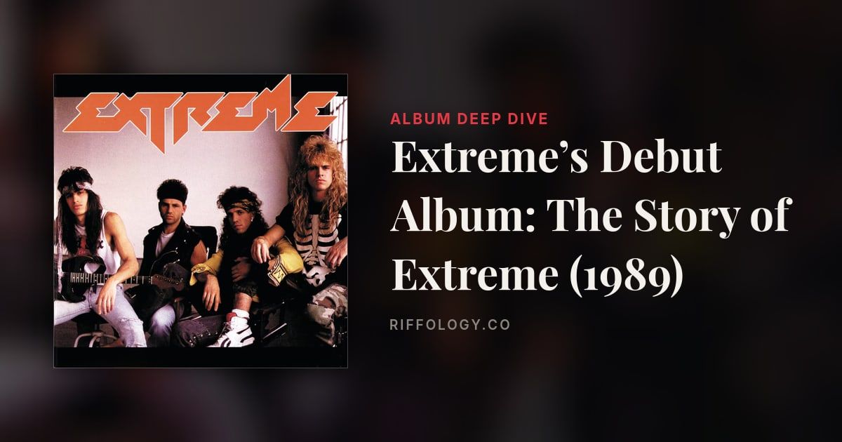 Extreme’s Debut Album: The Story of Extreme (1989)