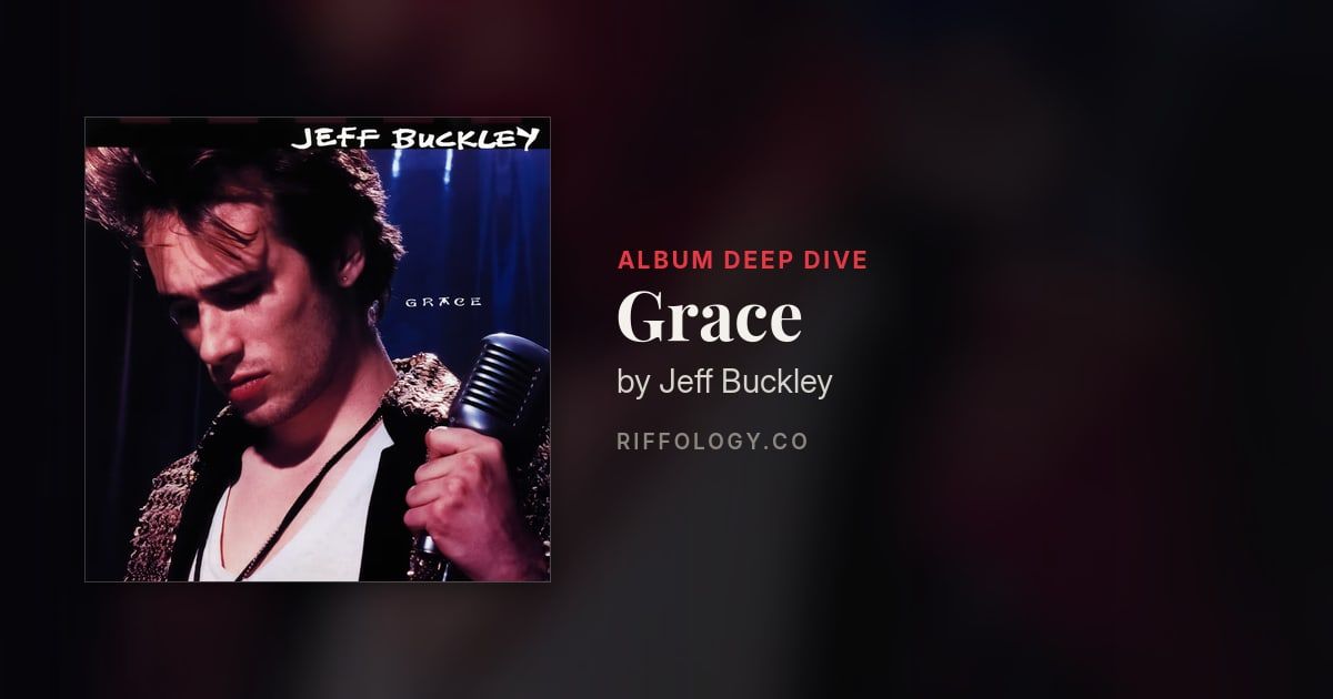 Grace by Jeff Buckley: The Complete Story