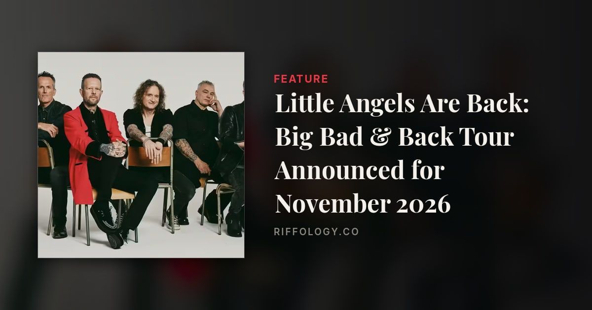 Little Angels Are Back: Big Bad & Back Tour Announced for…