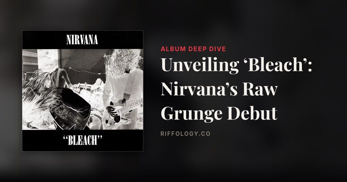 Unveiling ‘Bleach’: Nirvana’s Raw Grunge Debut