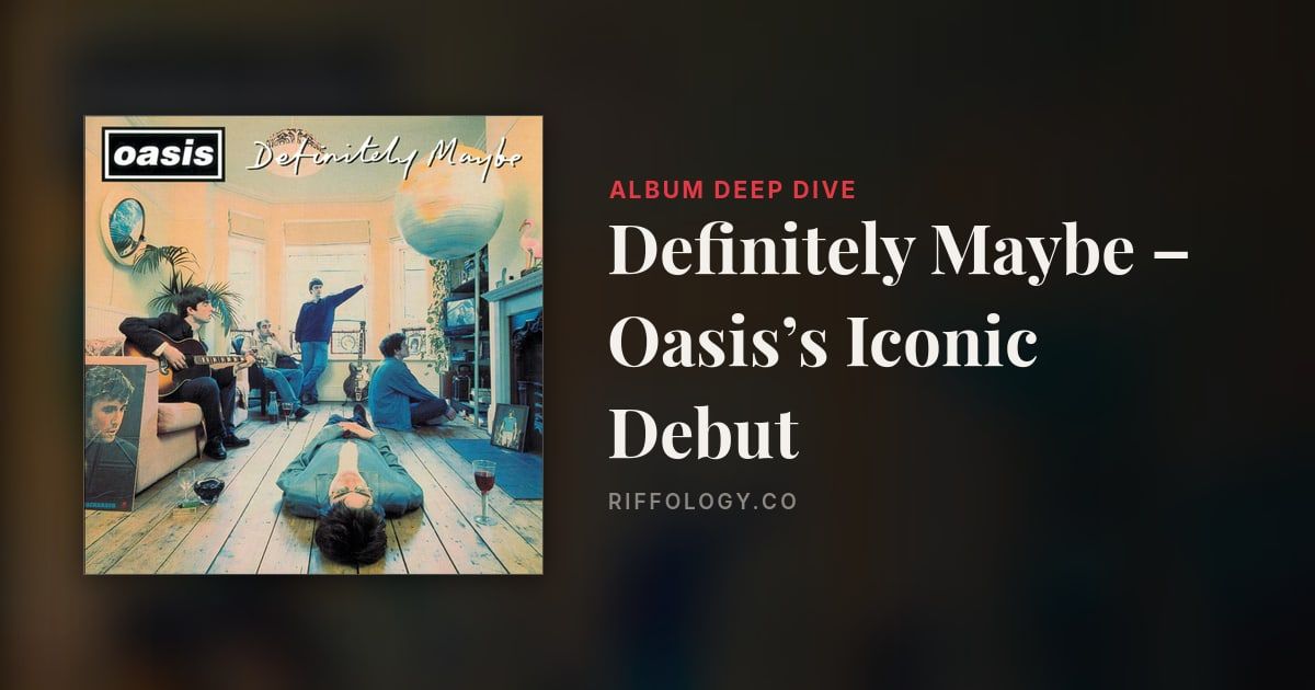 The Making of Definitely Maybe – Oasis’s Iconic Debut