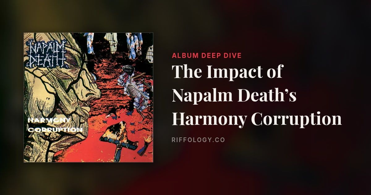 The Impact of Napalm Death’s Harmony Corruption