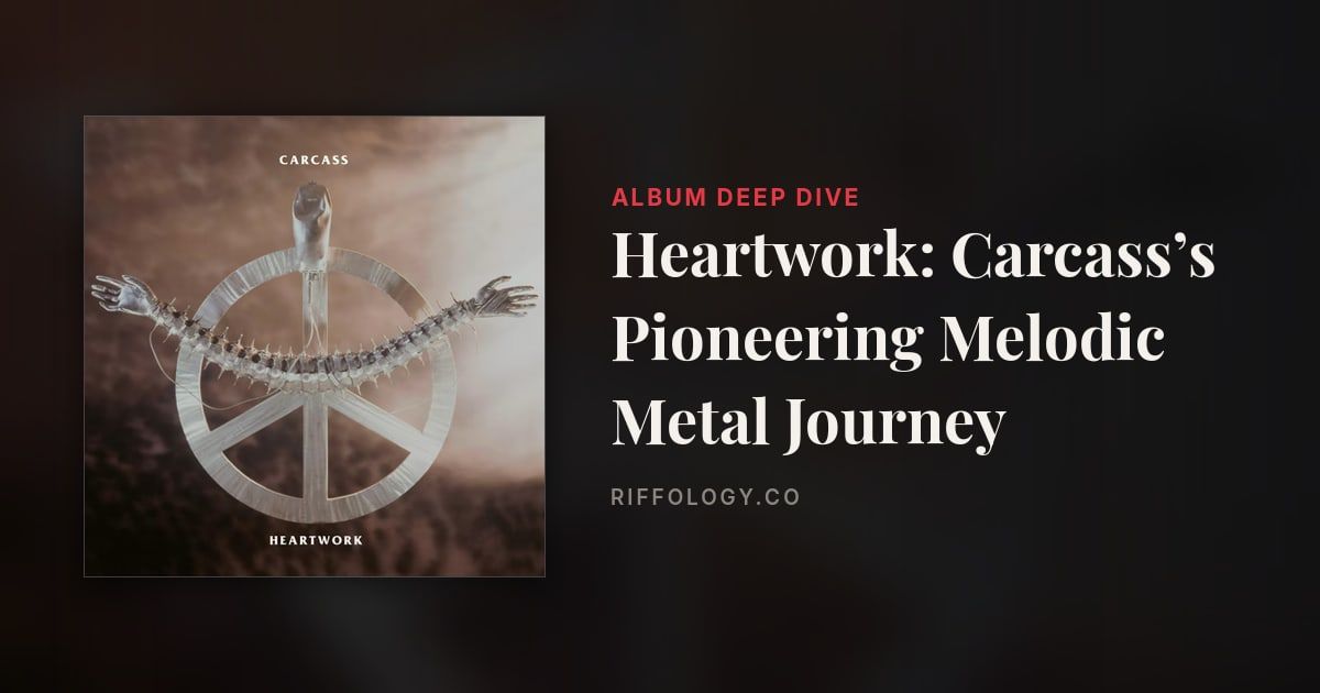 Heartwork: Carcass’s Pioneering Melodic Metal Journey