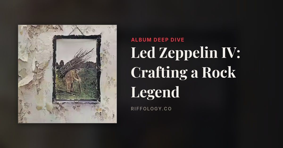Led Zeppelin IV: Crafting a Rock Legend