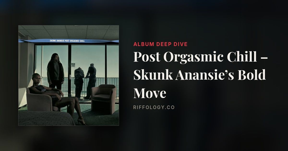 The Making of Post Orgasmic Chill – Skunk Anansie’s Bold…