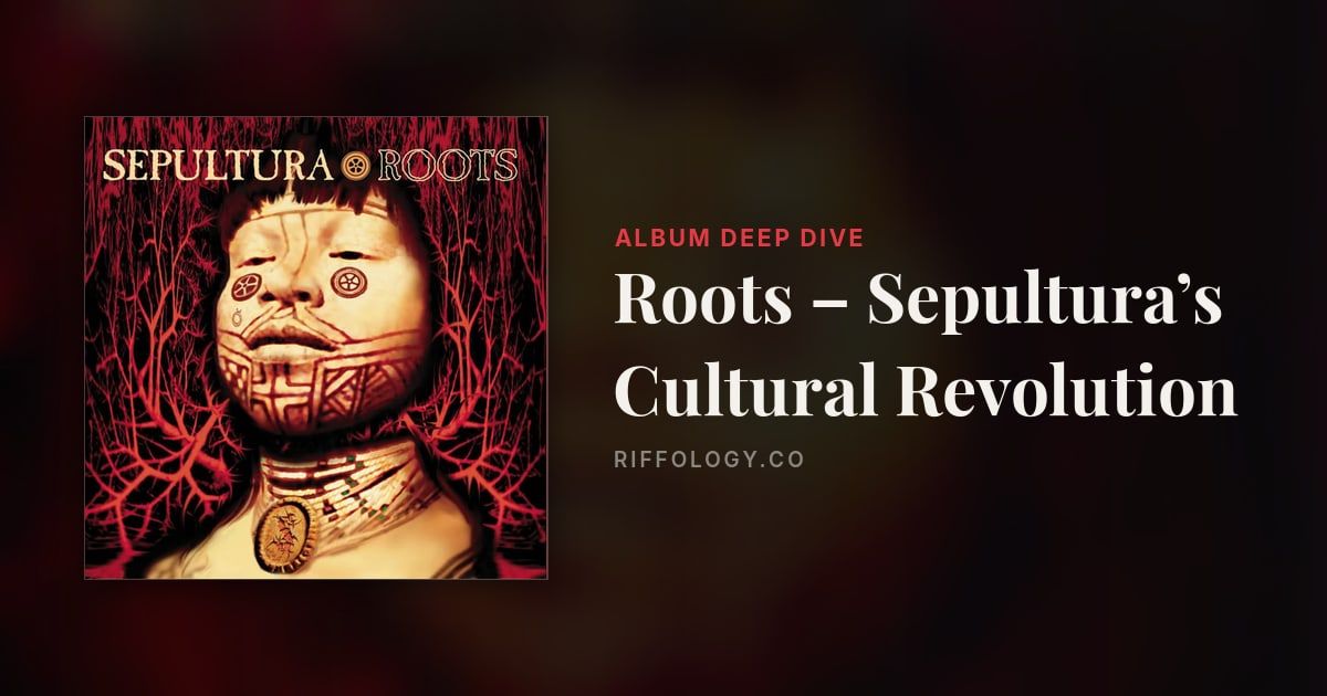 The Making of Roots – Sepultura’s Cultural Revolution