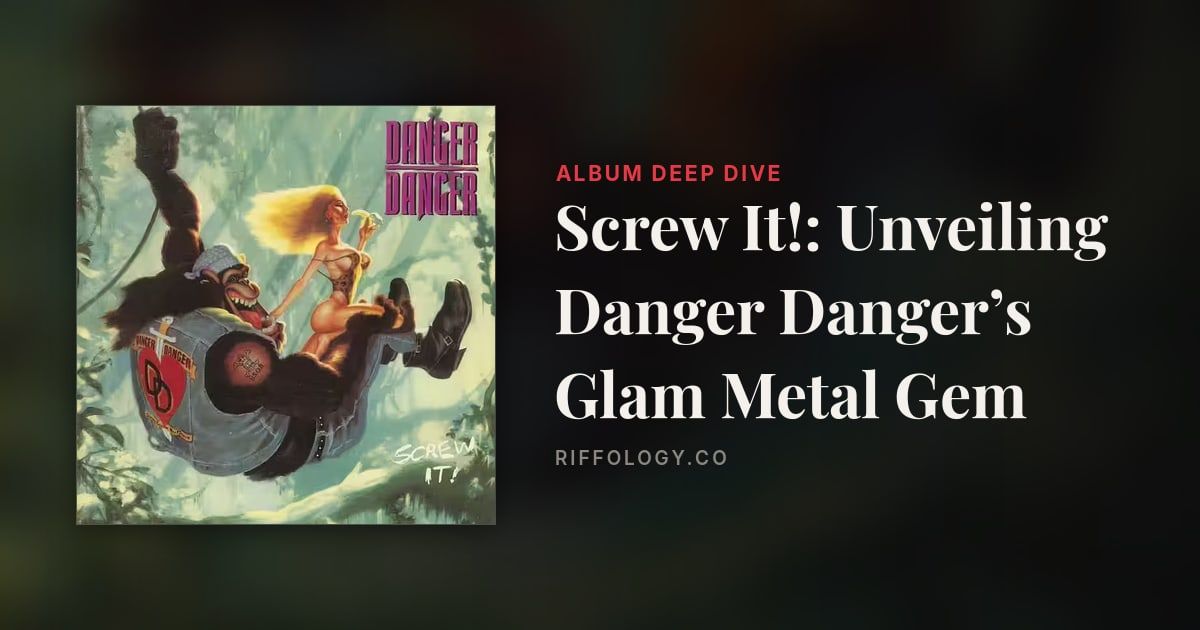 Screw It!: Unveiling Danger Danger’s Glam Metal Gem