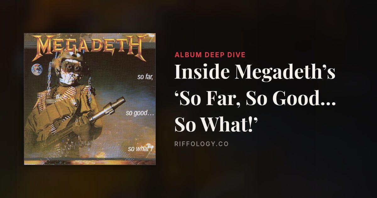 So Far, So Good So What! by Megadeth: The Complete Story