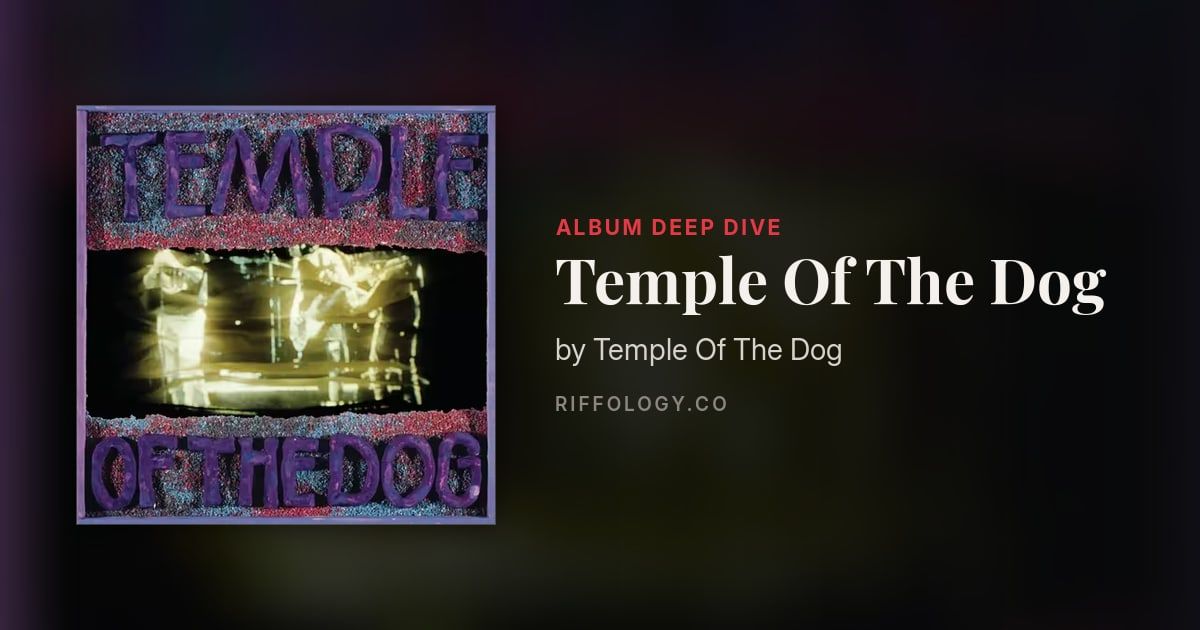 The Making of Temple Of The Dog by Temple Of The Dog