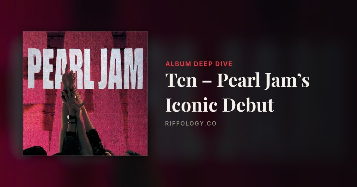 The Making of Ten – Pearl Jam’s Iconic Debut