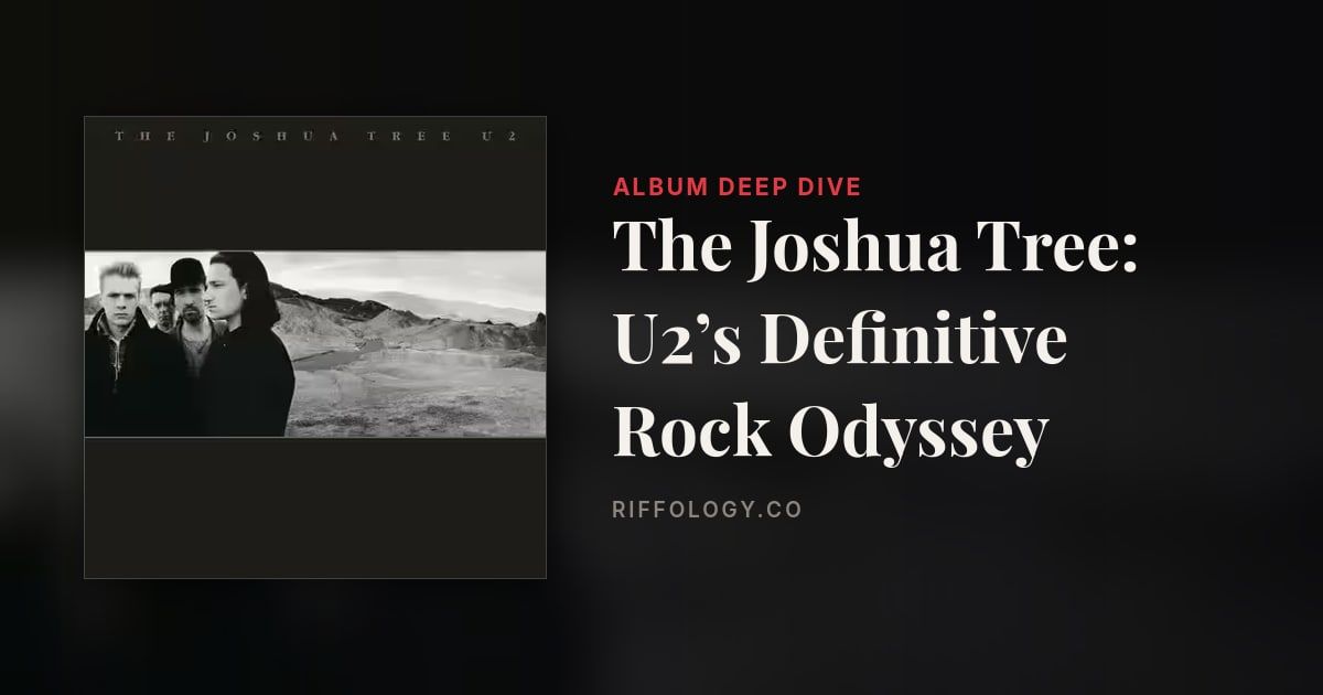 The Joshua Tree: U2’s Definitive Rock Odyssey