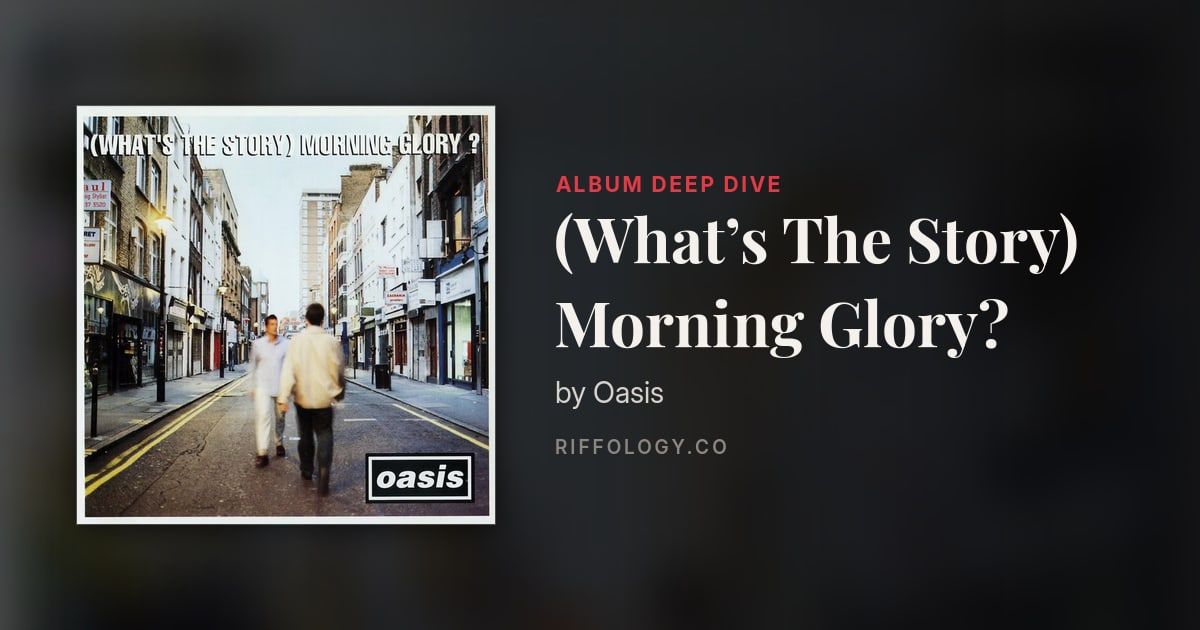 The Making of (What’s The Story) Morning Glory? by Oasis