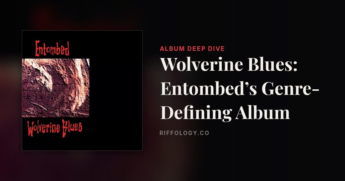 Wolverine Blues: Entombed’s Genre-Defining Album