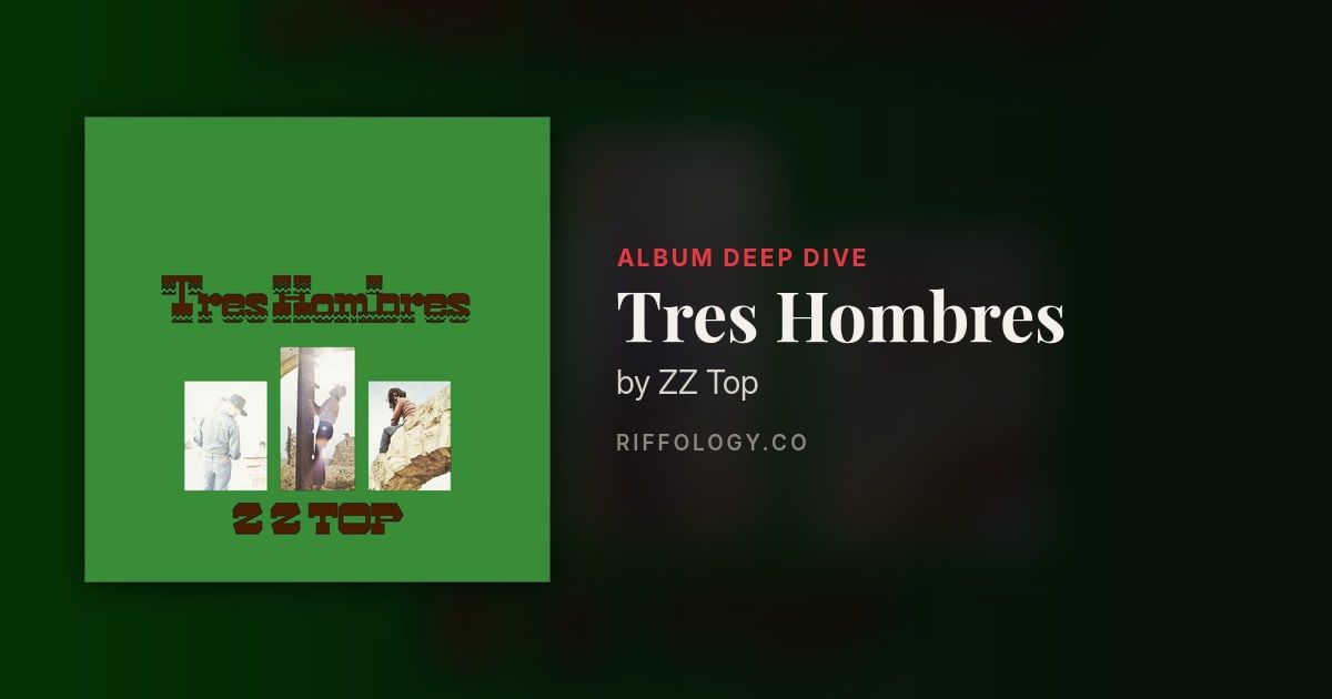 Tres Hombres by ZZ Top: The Complete Story