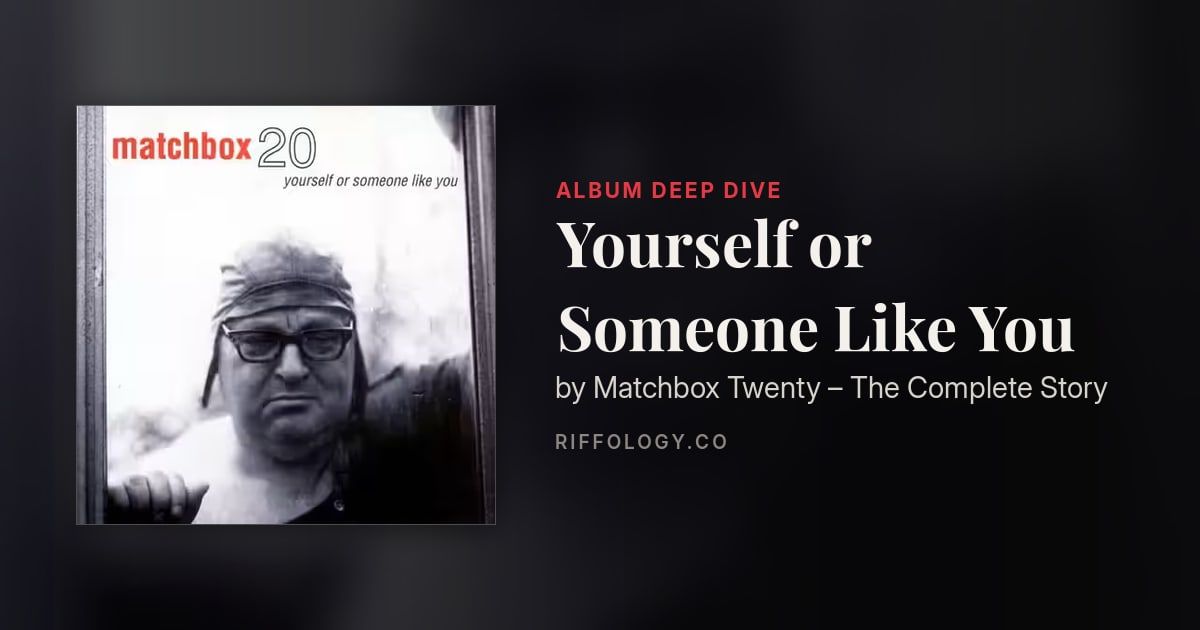 Yourself or Someone Like You by Matchbox Twenty – The…